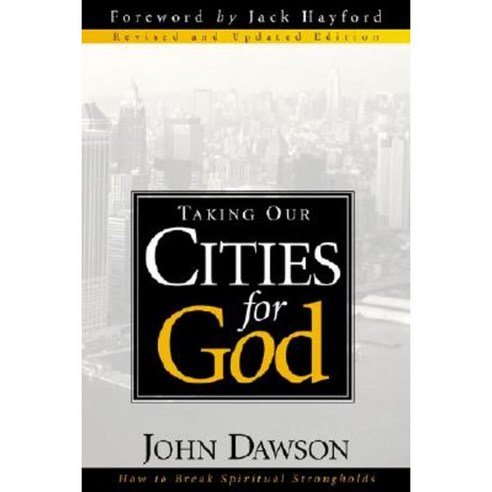 Taking Our Cities for God - REV: How to Break Spiritual Strongholds Paperback, Charisma House