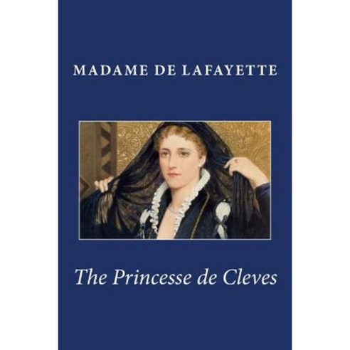 The Princesse de Cleves Paperback, Createspace Independent Publishing Platform