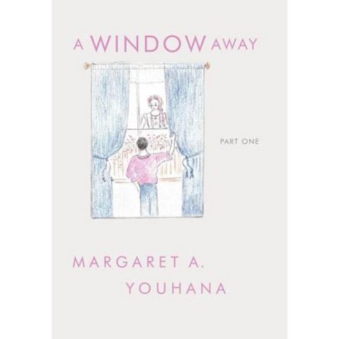 A Window Away: Part 1 Hardcover, Trafford Publishing