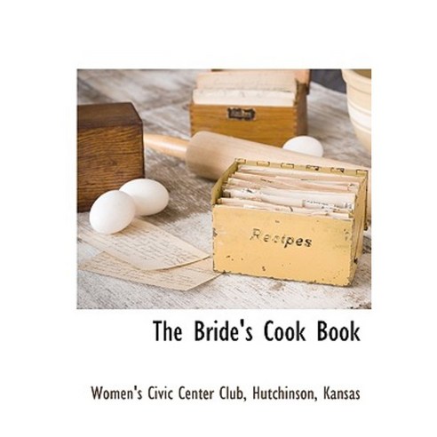The Bride''s Cook Book Hardcover, BCR (Bibliographical Center for Research)