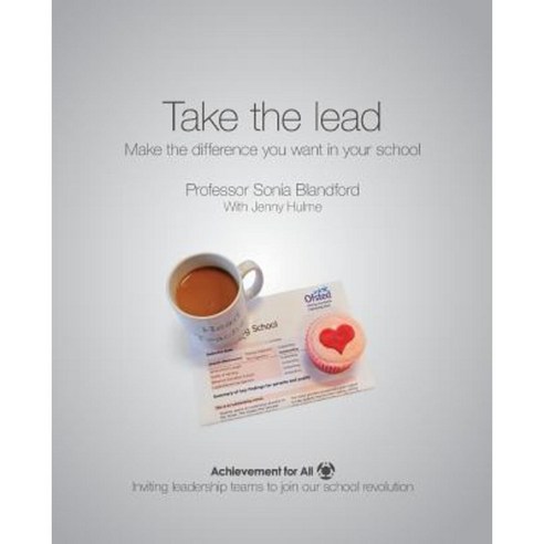 Take the Lead: Make the Difference You Want in Your School Paperback, John Catt Educational