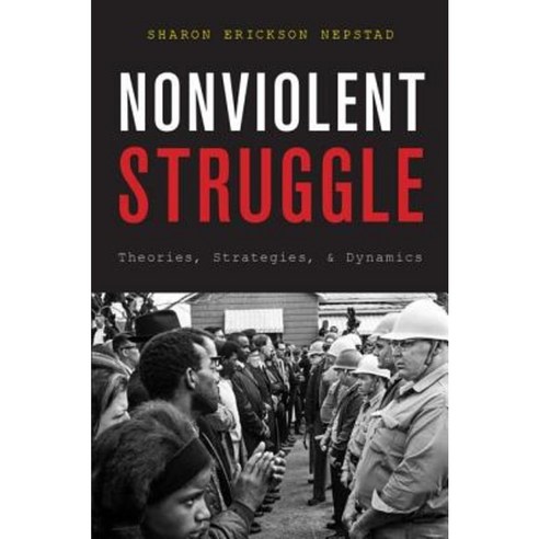 Nonviolent Struggle: Theories Strategies and Dynamics Paperback, Oxford University Press, USA