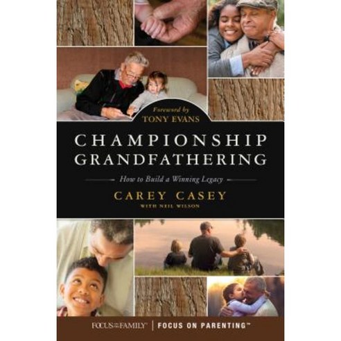 Championship Grandfathering: How to Build a Winning Legacy Paperback, Focus on the Family Publishing