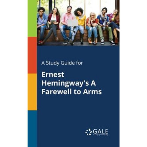 A Study Guide for Ernest Hemingway''s a Farewell to Arms Paperback, Gale, Study Guides