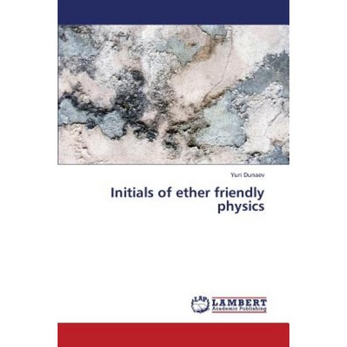 Initials of Ether Friendly Physics Paperback, LAP Lambert Academic Publishing