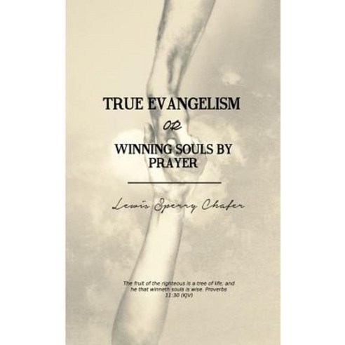 True Evangelism: Or Winning Souls by Prayer Paperback, Createspace