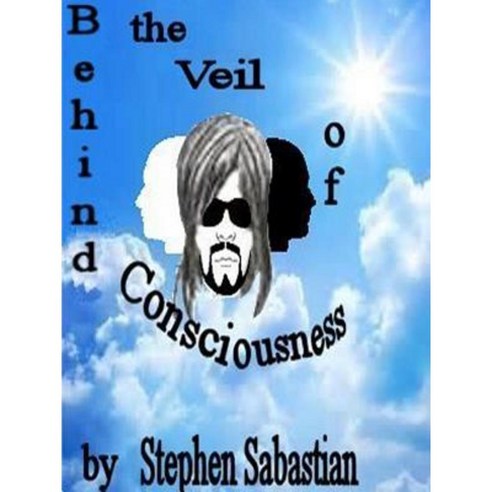Behind the Veil of Consciousness Paperback, Lulu.com