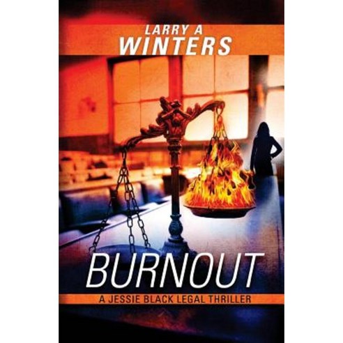 Burnout (a Jessie Black Legal Thriller) Paperback, Createspace Independent Publishing Platform