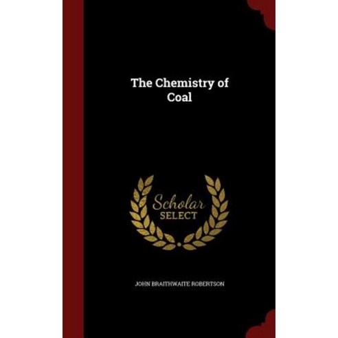 The Chemistry of Coal Hardcover, Andesite Press