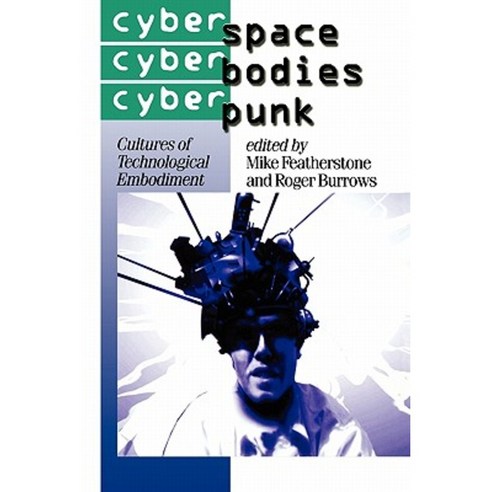 Cyberspace/Cyberbodies/Cyberpunk: Cultures of Technological Embodiment Paperback, Sage Publications Ltd