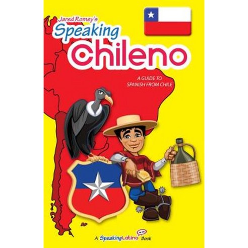 Speaking Chileno: A Guide to Spanish from Chile Paperback, Language Babel