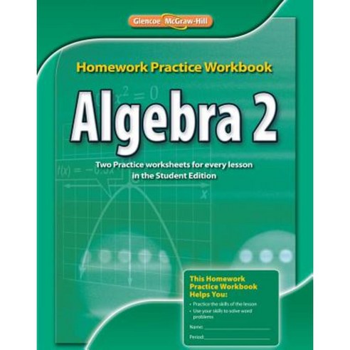 Algebra 2 Homework Practice Workbook Paperback, McGraw-Hill/Glencoe