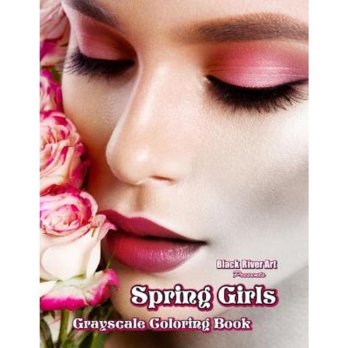 Spring Girls Grayscale Coloring Book Paperback, Createspace Independent Publishing Platform