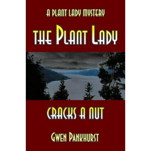 The Plant Lady Cracks a Nut Paperback, Createspace Independent Publishing Platform