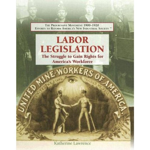 Labor Legislation: The Struggle to Gain Rights for America''s Workforce ...