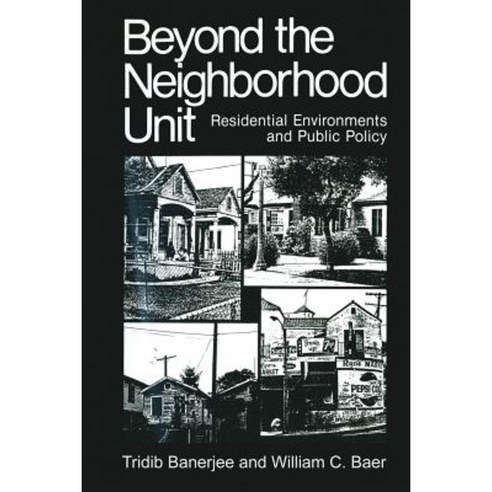 Beyond the Neighborhood Unit: Residential Environments and Public Policy Paperback, Springer