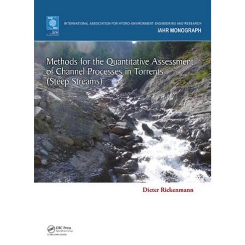 Methods for the Quantitative Assessment of Channel Processes in Torrents (Steep Streams) Hardcover, CRC Press