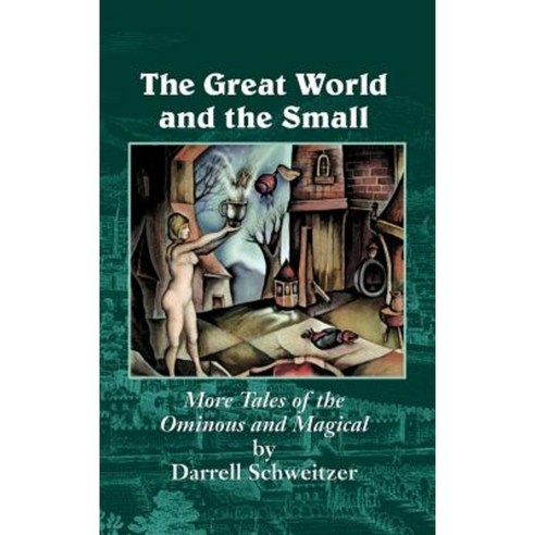 The Great World and the Small: More Tales of the Ominous and Magical Hardcover, Cosmos Books (PA)