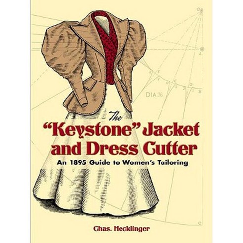 The Keystone Jacket and Dress Cutter: An 1895 Guide to Women''s ...