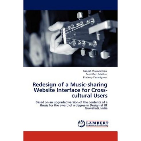 Redesign of a Music-Sharing Website Interface for Cross-Cultural Users Paperback, LAP Lambert Academic Publishing
