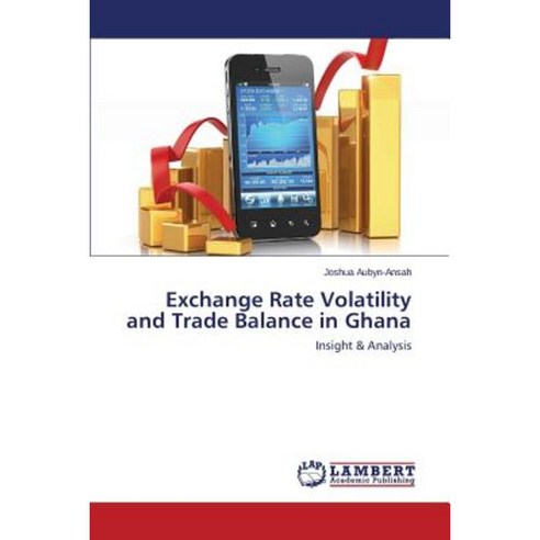Exchange Rate Volatility and Trade Balance in Ghana Paperback, LAP Lambert Academic Publishing