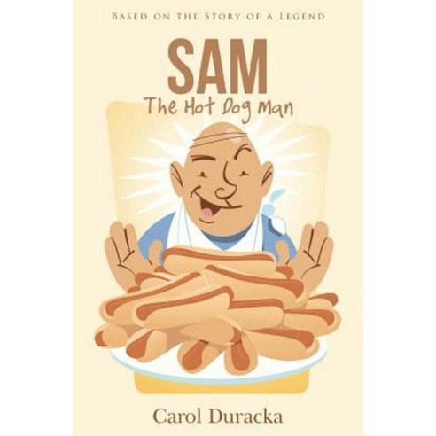 Sam the Hot Dog Man: Based on the Story of a Legend Paperback, WestBow Press