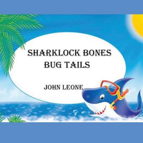 Sharklock Bones: Bug Tails Paperback, Createspace Independent Publishing Platform