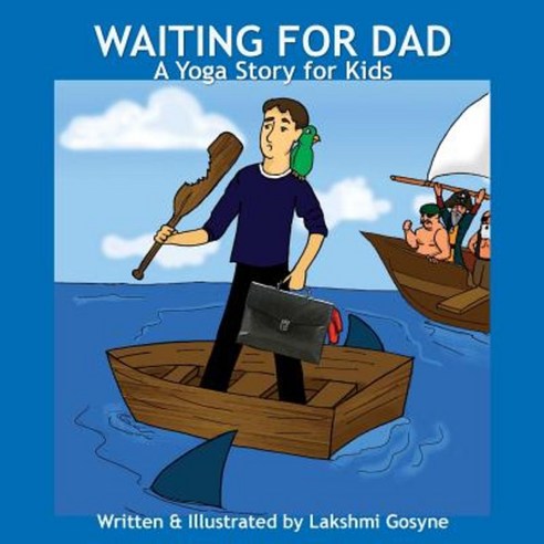 Waiting for Dad: A Yoga Story for Kids Paperback, Createspace Independent Publishing Platform