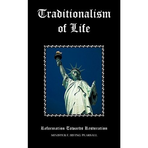 Traditionalism of Life: Reformation Towards Restoration Paperback, Trafford Publishing