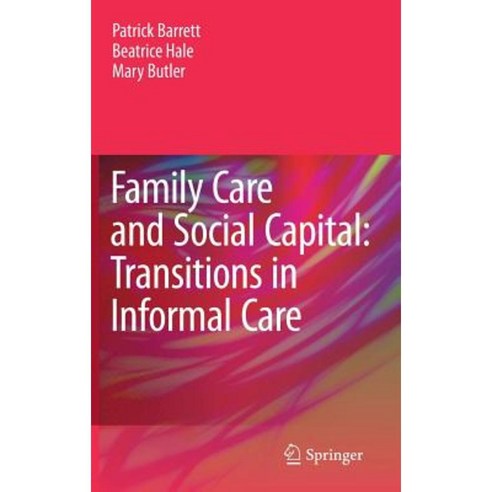 Family Care and Social Capital: Transitions in Informal Care Hardcover, Springer