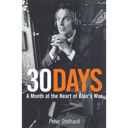 30 Days: A Month at the Heart of Blair''s War Paperback, HarperCollins
