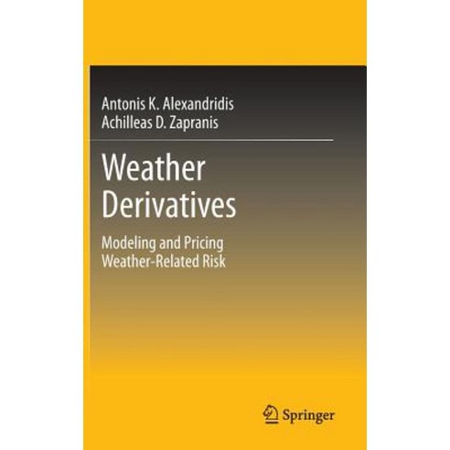 Weather Derivatives: Modeling and Pricing Weather-Related Risk Hardcover, Springer
