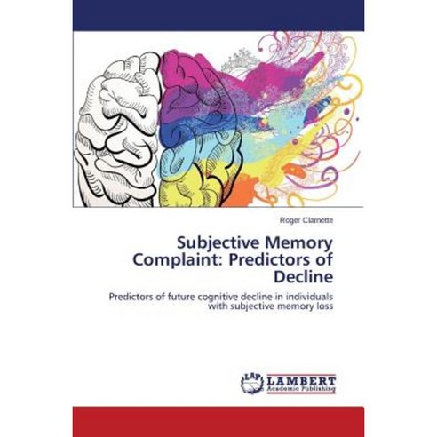 Subjective Memory Complaint: Predictors of Decline Paperback, LAP Lambert Academic Publishing