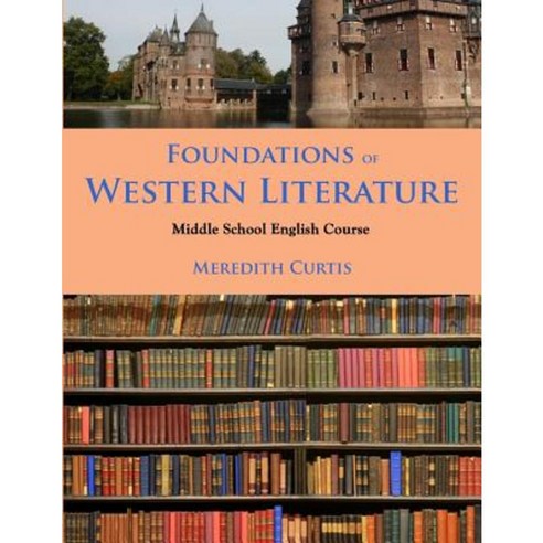 Foundations of Western Literature: Middle School English Course Paperback, Createspace Independent Publishing Platform