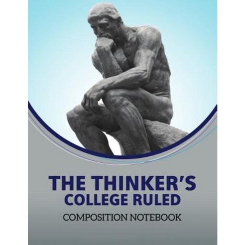 The Thinker''s College Ruled Composition Notebook: Your College Ruled Composition Notebook Paperback, WWW.Ebooksolutions.Org