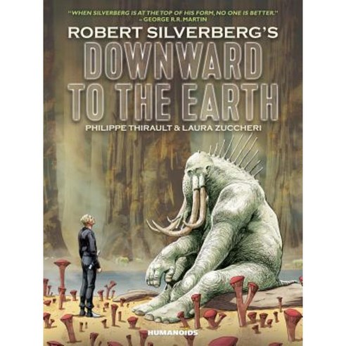 Downward to the Earth: Oversized Deluxe Hardcover, Humanoids, Inc.