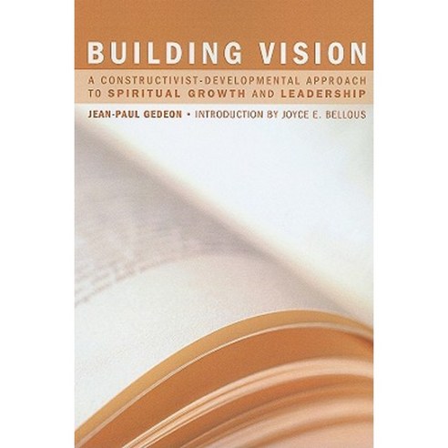 Building Vision: A Constructivist-Developmental Approach to Spiritual Growth and Leadership Paperback, Wipf & Stock Publishers