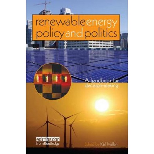 Renewable Energy Policy and Politics: A Handbook for Decision-Making Hardcover, Routledge