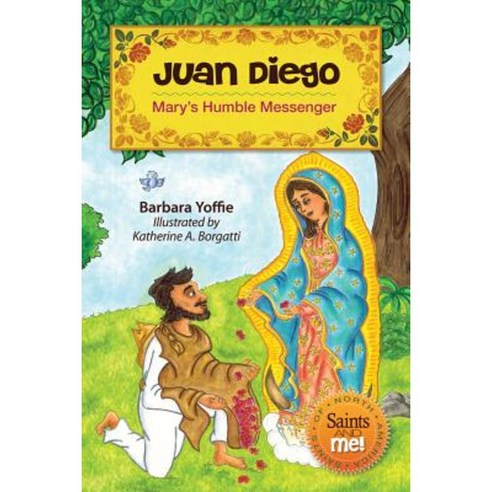 Juan Diego: Mary''s Humble Messenger Paperback, Liguori Publications