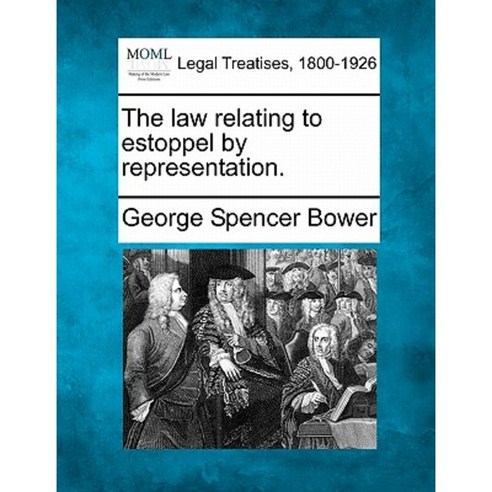 The Law Relating to Estoppel by Representation. Paperback, Gale, Making of Modern Law