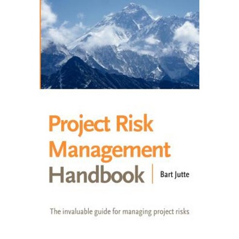 Project Risk Management Handbook: The Invaluable Guide for Managing Project Risks Paperback, Xlibris Corporation
