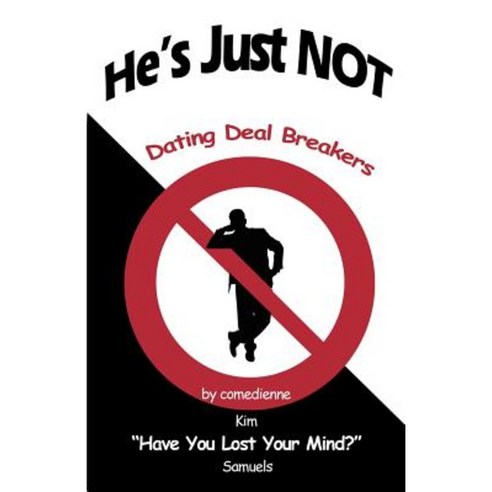 He''s Just Not: Dating Deal Breakers Paperback, Wheatmark