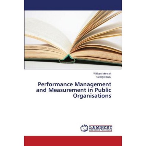 Performance Management and Measurement in Public Organisations Paperback, LAP Lambert Academic Publishing