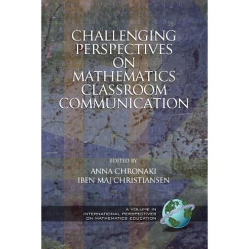 Challenging Perspectives on Mathematics Classroom Communication (PB) Paperback, Information Age Publishing