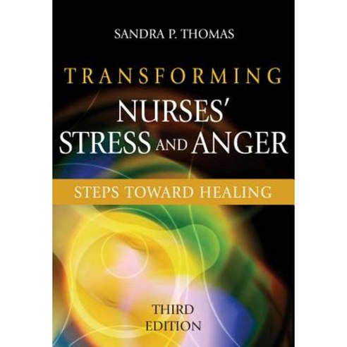 Transforming Nurses'' Stress and Anger: Steps Toward Healing Paperback, Springer Publishing Company