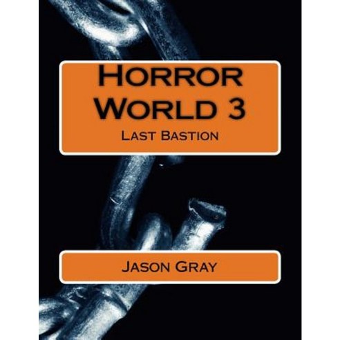 Horror World 3: Last Bastion Paperback, Createspace Independent Publishing Platform