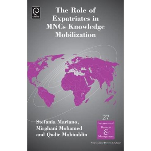 The Role of Expatriates in MNCS Knowledge Mobilization Hardcover, Emerald Group Publishing