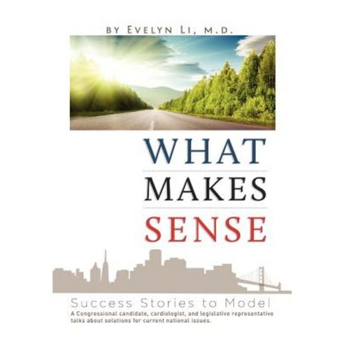 What Makes Sense: Success Stories to Model Hardcover, Xlibris
