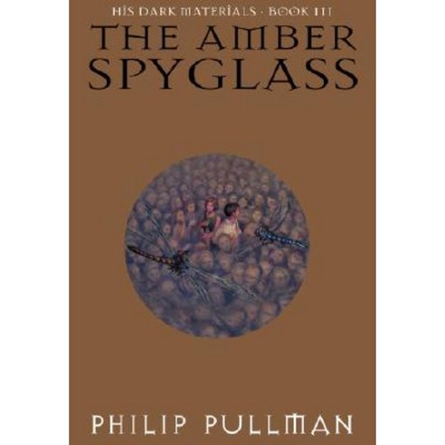 The Amber Spyglass: His Dark Materials Hardcover, Alfred A. Knopf Books for Young Readers