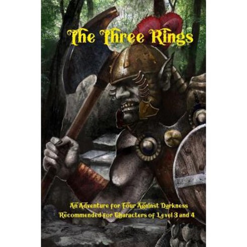 The Three Rings: An Adventure for Four Against Darkness for Characters of Level 3 and 4 Paperback, Createspace Independent Publishing Platform